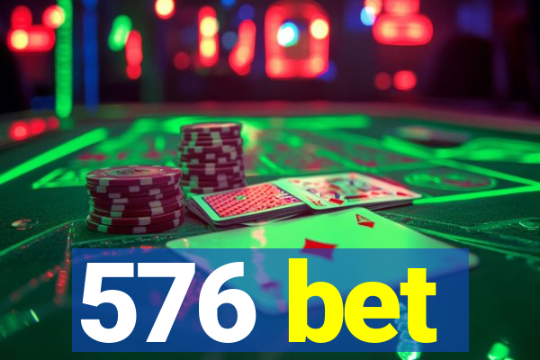 576 bet